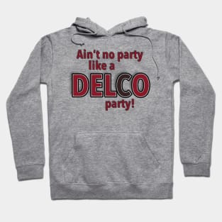 Aint No Party Like a DELCO Party Hoodie